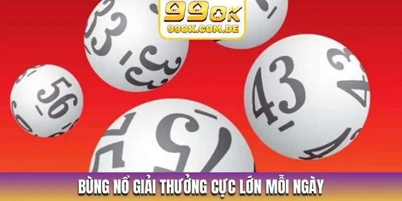 Bùng nổ giải thưởng cực lớn mỗi ngày