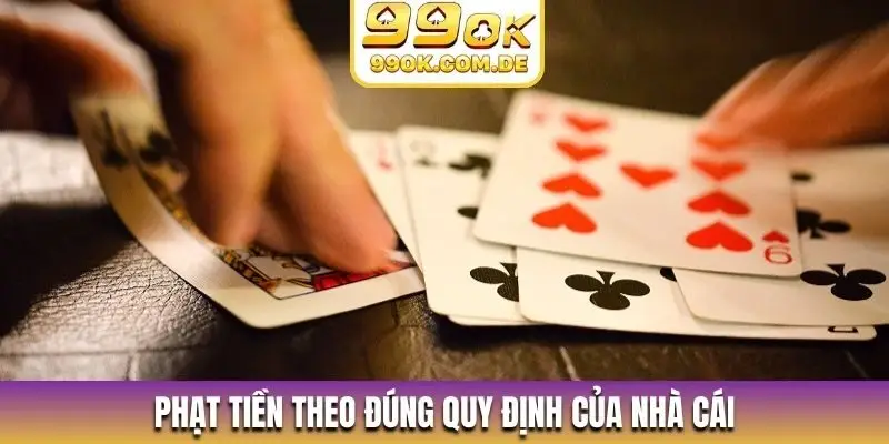 Phạt tiền theo đúng quy định của nhà cái